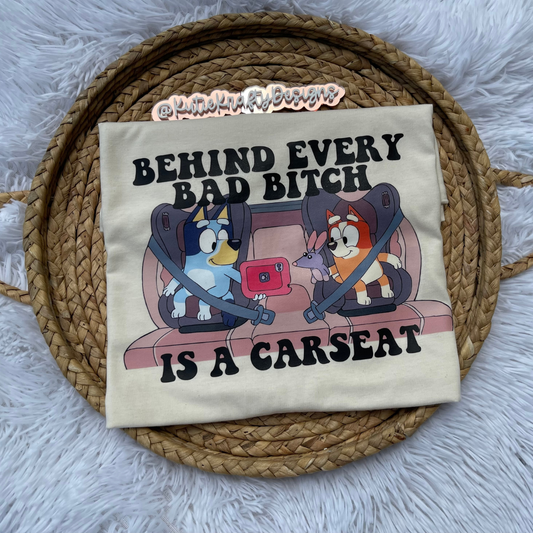 Behind Every Bad B***h is a carseat