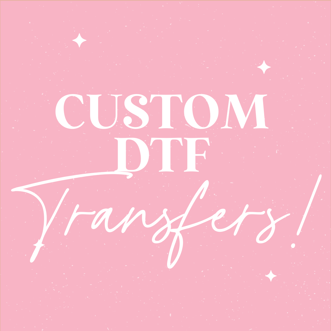 Custom DTF Transfers